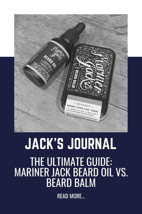 The Ultimate Guide: Mariner Jack Beard Oil vs. Beard Balm